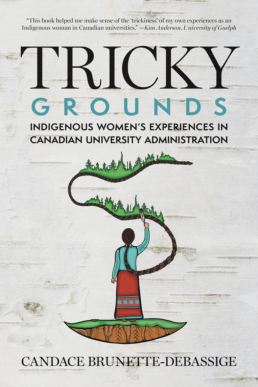 Cover of the book: Tricky Grounds: Indigenous Women's Experiences In Canadian University Administration