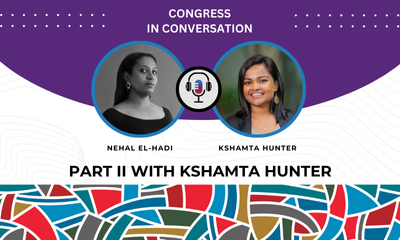 Text reads: Congress in Conversation. Headshot of Nehal El-Hadi and Kshamta Hunter. Text reads: Part II with Kshamta Hunter.